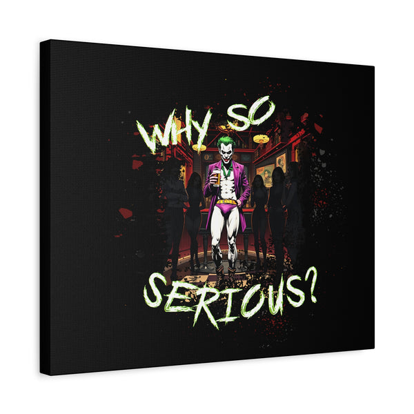Why So Serious? Stretched Matte Canvas Wall Art